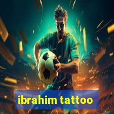 ibrahim tattoo