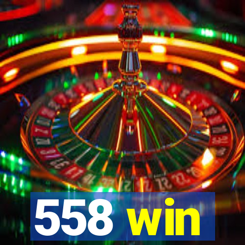 558 win