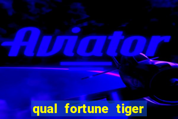 qual fortune tiger paga mais