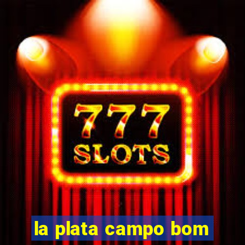 la plata campo bom