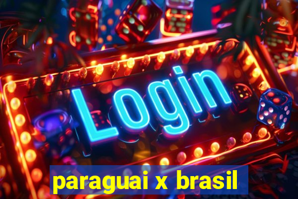 paraguai x brasil