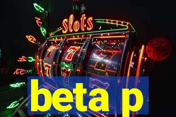 beta p