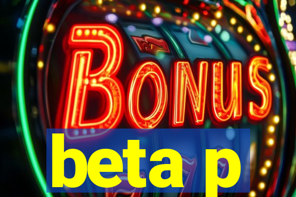 beta p