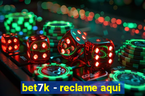 bet7k - reclame aqui