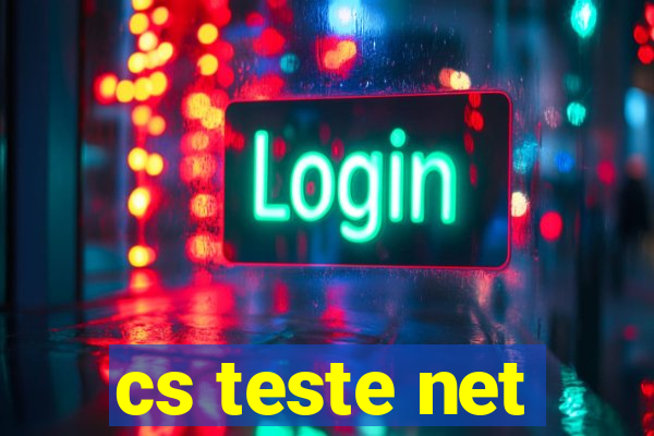 cs teste net