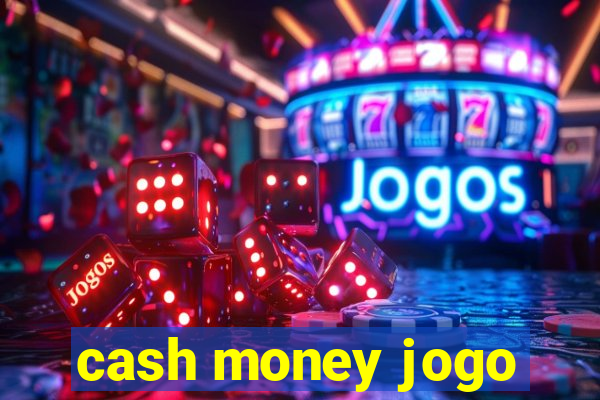 cash money jogo