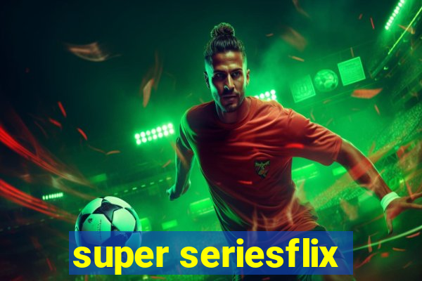 super seriesflix