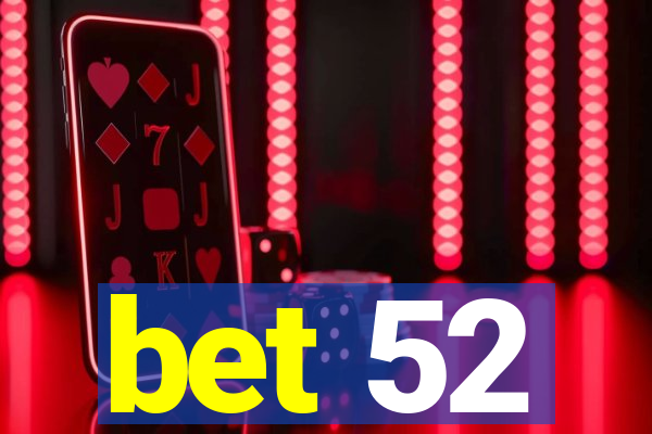 bet 52