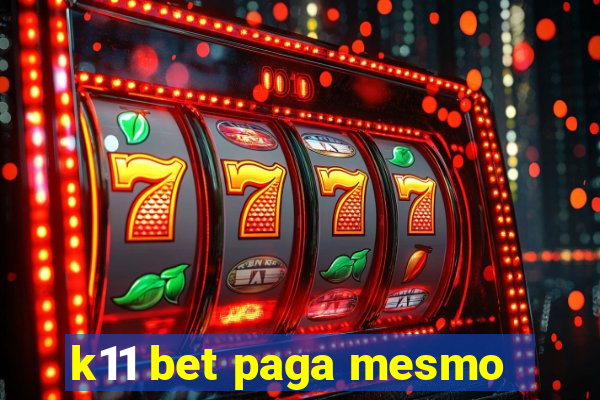 k11 bet paga mesmo