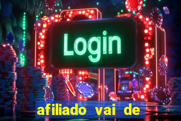 afiliado vai de bet login