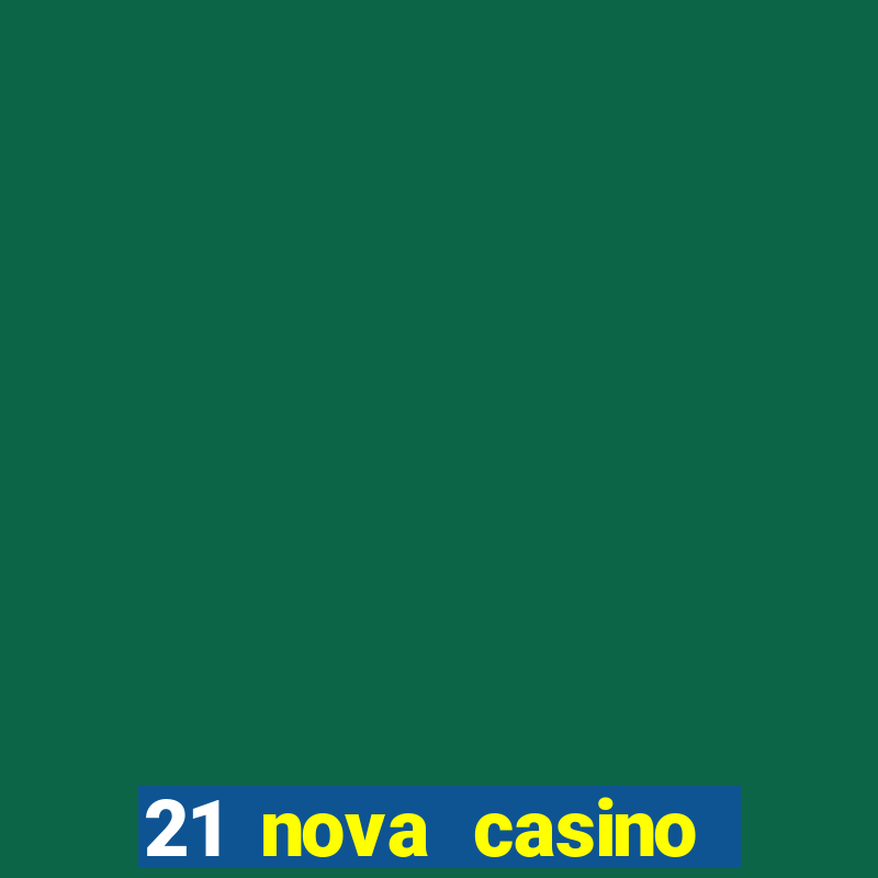 21 nova casino bonus code