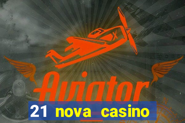 21 nova casino bonus code