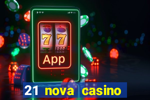 21 nova casino bonus code