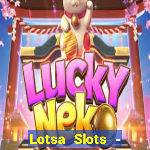 Lotsa Slots - Jogos de cassino