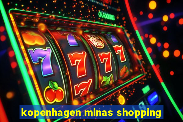 kopenhagen minas shopping