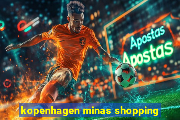 kopenhagen minas shopping