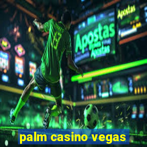 palm casino vegas