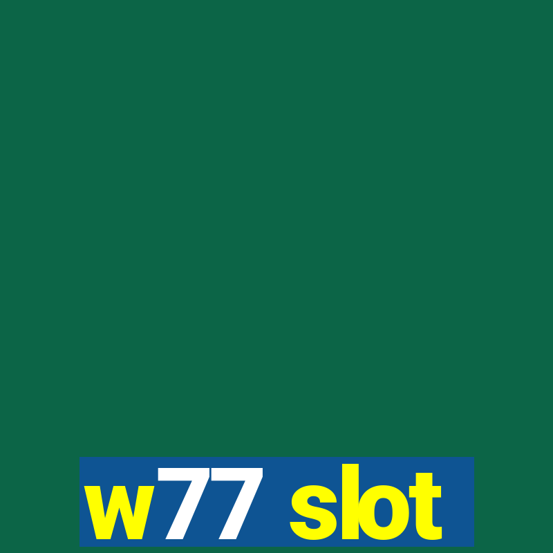 w77 slot