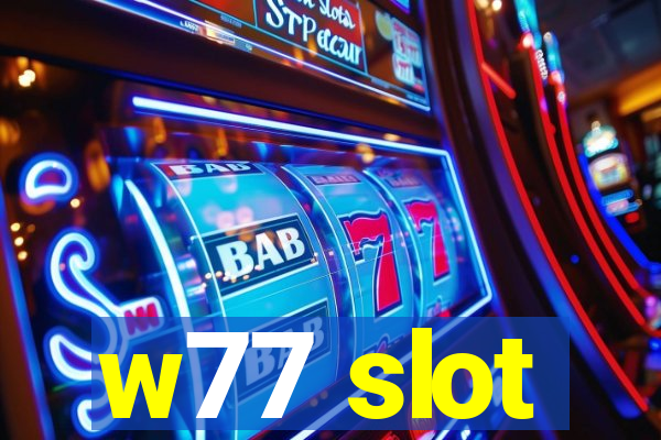 w77 slot