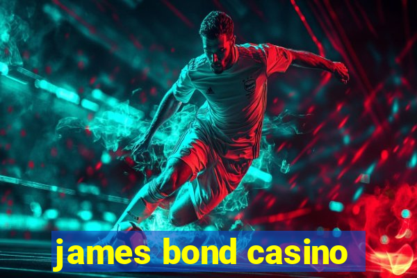 james bond casino