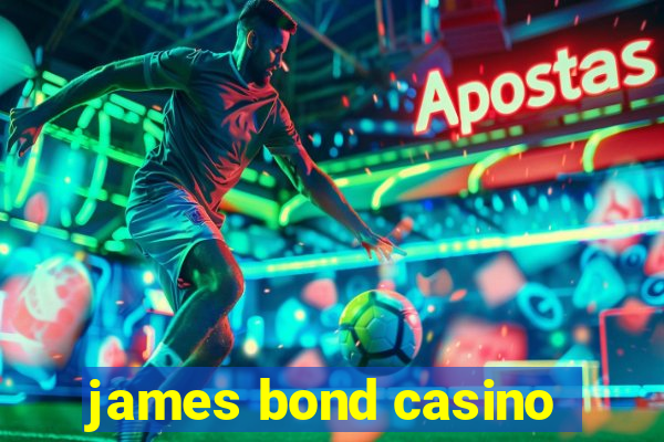 james bond casino