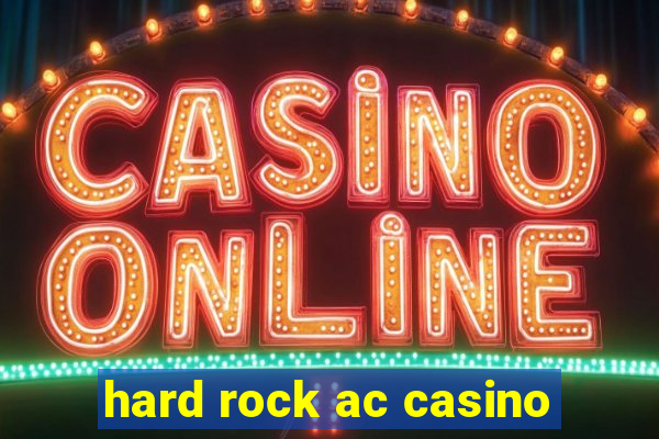 hard rock ac casino