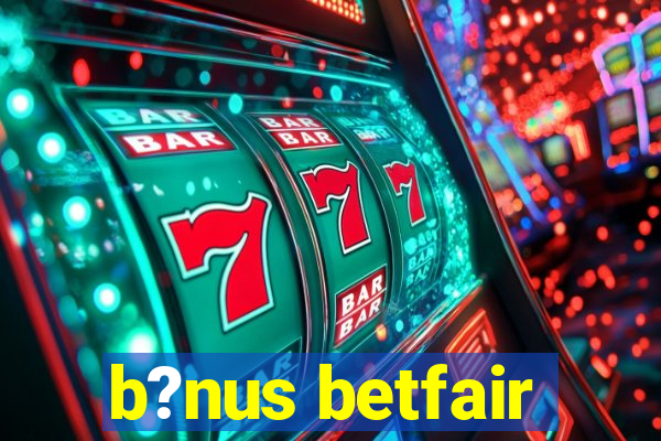 b?nus betfair