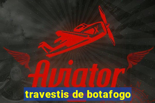 travestis de botafogo