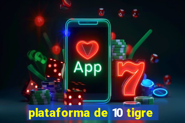 plataforma de 10 tigre