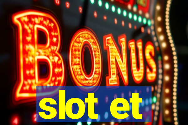 slot et