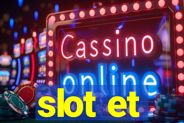 slot et