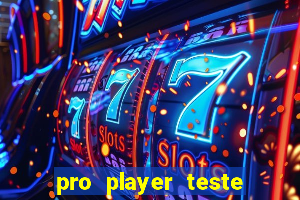 pro player teste de jogos