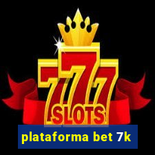 plataforma bet 7k