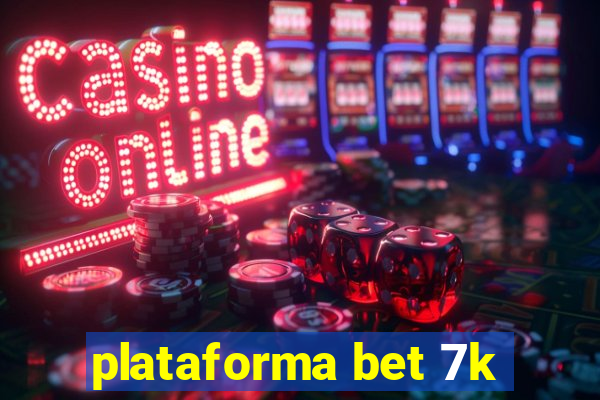 plataforma bet 7k