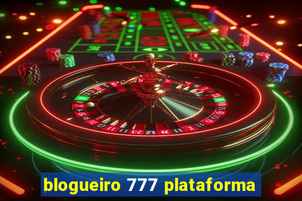 blogueiro 777 plataforma