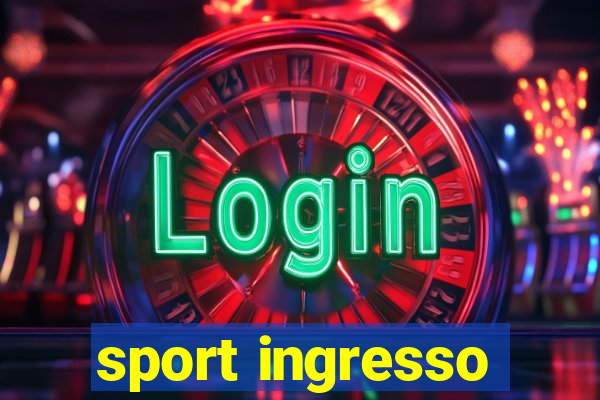 sport ingresso