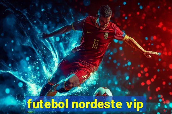 futebol nordeste vip