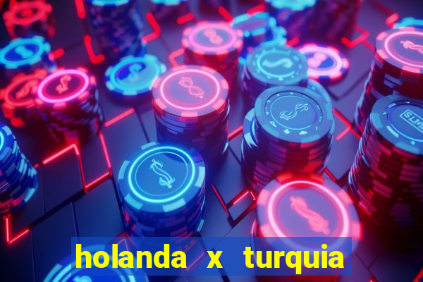 holanda x turquia onde assistir