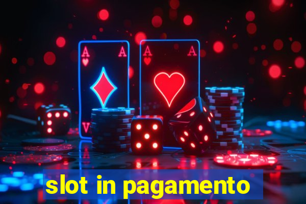 slot in pagamento