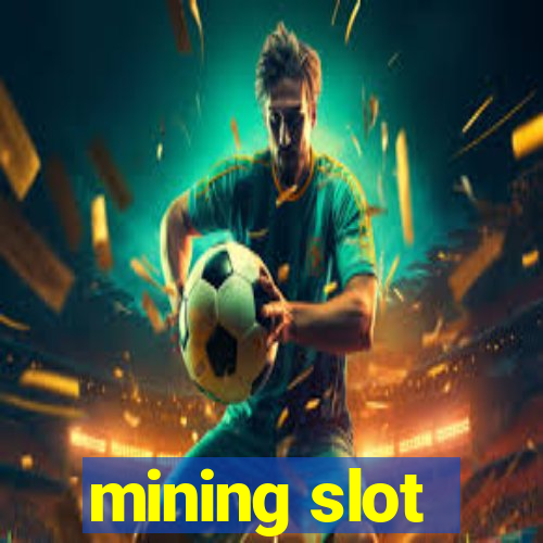 mining slot