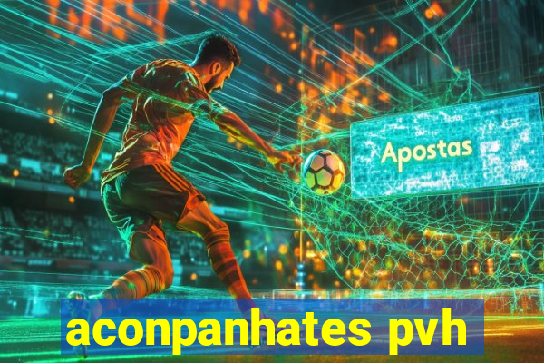 aconpanhates pvh