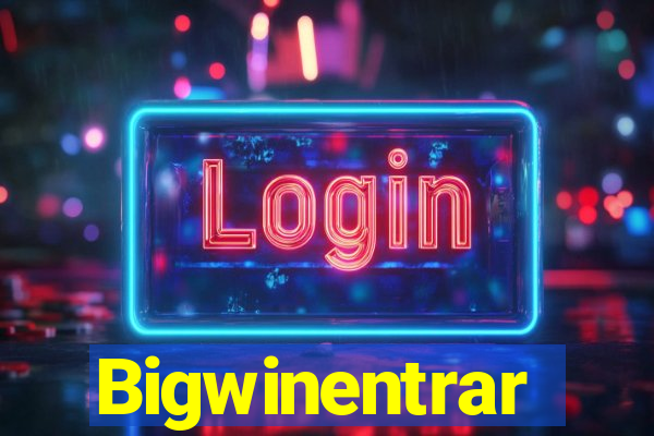 Bigwinentrar