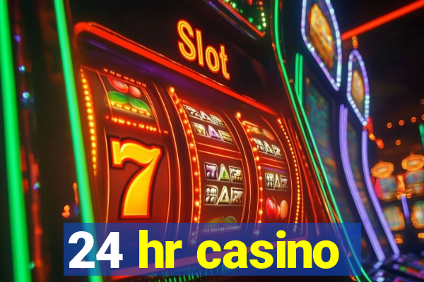 24 hr casino