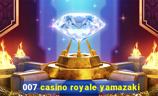 007 casino royale yamazaki