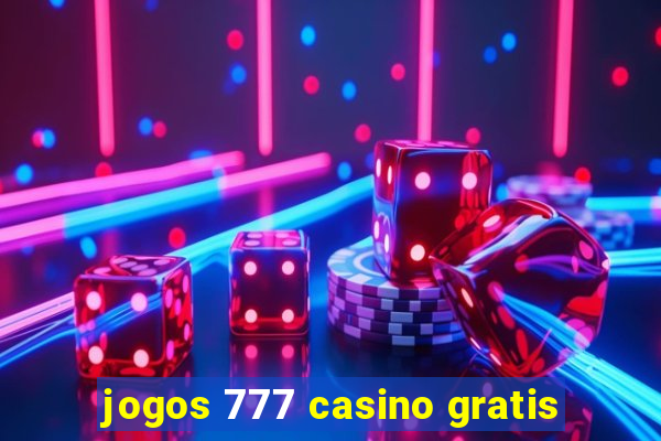 jogos 777 casino gratis