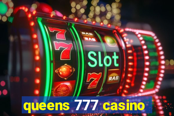 queens 777 casino