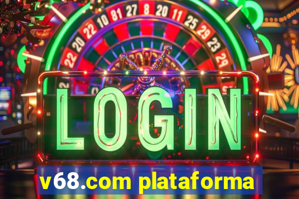 v68.com plataforma