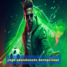 jogo abandonado betnacional