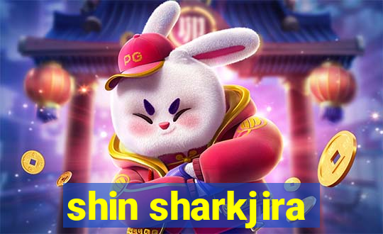 shin sharkjira