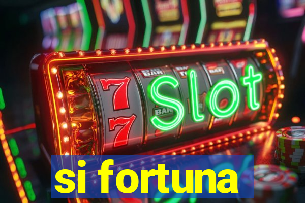 si fortuna